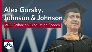Alex Gorsky, Johnson & Johnson Executive Chairman – 2022 Wharton MBA Graduation Speech
