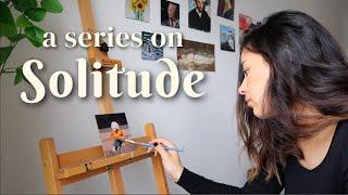 A Series of Paintings on Solitude  Talking About Being Alone, Paint With Me ️ Art Vlog