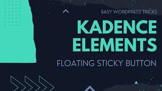 Using Kadence Elements to make a custom sticky floating popup button!