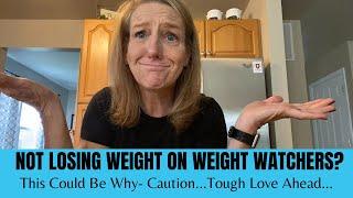 Not Losing Weight on Weight Watchers?  This Could Be Why - Caution-Tough Love!