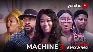 Machine 3 Yoruba Movie 2024 Drama Juliet Jatto, Odun Adekola, Fathia Williams, Wunmi Ajiboye,Rotimi