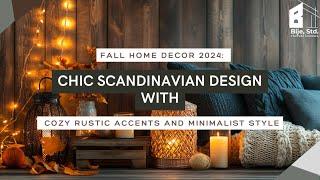 Fall Home Decor 2024: Chic Scandinavian Design with Cozy Rustic Accents and Minimalist Style