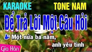 Karaoke Để Trả Lời Một Câu Hỏi Tone Nam | Nhạc Sống Gia Hân