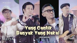 Yang Cantik Banyak Yang Nakal (Katanya) - Matta | OUT NOW