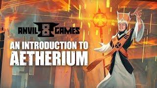 An Introduction To Aetherium With Anvil Eight Games