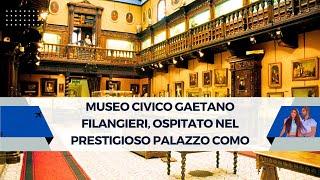 Museo Civico Gaetano Filangieri, ospitato nel prestigioso Palazzo Como.