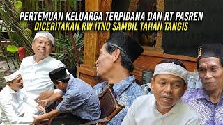 SAMBIL TAHAN TANGIS | RW ITNO CERITAKAN PERTEMUAN KELUARGA TERP1DANA DAN RT PASREN