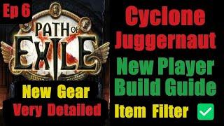 Cyclone Juggernaut Guide Ep 6 New Gear + Item Filter - New Player Path of Exile PoE Pre 3.25