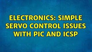 Electronics: Simple Servo Control Issues with PIC and ICSP