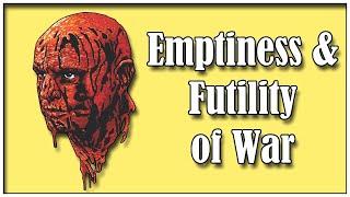 The Emptiness & Futility of War... | KritPick