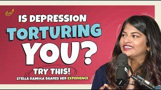 Is Depression Torturing You? Try This! Stella Ramola Shares Her Experience