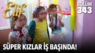 Kızlar artık çok iyi anlaşıyor | Elif 343. Bölüm