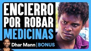 Encierro Por Robar Medicinas | Dhar Mann Studios