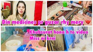 Din medicines pr guxar rhy hy mery ️| khubsurat hona h to video miss ni krni