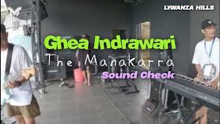 The Manakarra Ft Ghea Indrawari SoundCheck Lywanza Hills