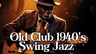 Old Club 1940's Swing Jazz III  Iconic Big Band Classics for a Timeless Vibe ️