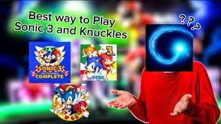 What is the Best way To Play Sonic 3 and Knuckles