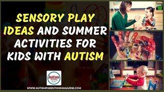 Sensory Play Ideas and Summer Activities For Children With Autism