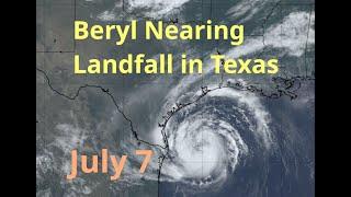 [Sunday] Beryl Nearing Landfall in Texas; Intensification into a Hurricane Expected