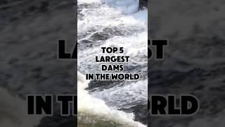 Top 5 Largest Dams In The World #information #facts #trend #trending #fyp #top#world#trendingshorts