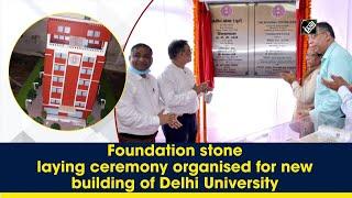 Foundation stone laying ceremony organised for new building of Delhi University