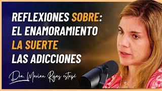 Reflexiones sobre El Enamoramiento, La Suerte y Las Adicciones - Marian Rojas Estapé - Entrevista.