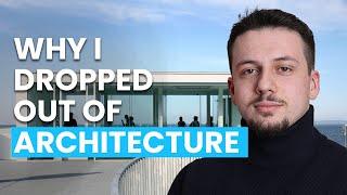 Why I Dropped Out of Architecture