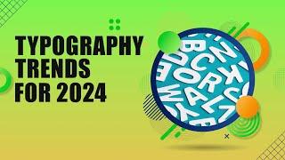 Typography Trends 2024 | Font Trends  2024 | Creaq Grafix