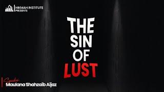 THE SIN OF LUST | Maulana Shahzaib Aijaz