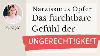 Narzissmus Opfer: Das furchtbare Gefühl der Ungerechtigkeit