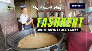 A Tour of Uzbeki Local Food at Milliy Toamlar , Tashnkent