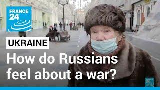 How do Russians feel about a war with Ukraine? • FRANCE 24 English