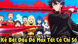 Full Trọn Bộ | Kẻ Bắt Đầu Đã Max Tất Cả Chỉ Số Trở Thành Triệu Hồi Sư Cấp SSS | Review Truyện
