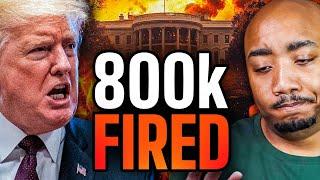 800,000 Federal Workers Fired by Trump