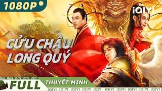 【Thuyết Minh】CỬU CHÂU LONG QUÝ | Bùa Chú Xuất Hiện, Giang Hồ Dậy Sóng | iQIYI Movie Vietnam