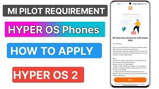 HYPER OS 2 -  MI PILOT REQUIREMENTS FOR POCO, REDMI, XIAOMI PHONES | HOW TO APPLY?