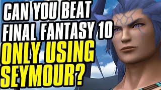 Can You Beat Final Fantasy X Using ONLY Seymour? Challenge Run