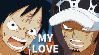 trafalgar law & monkey d. luffy [my love] – one piece amv