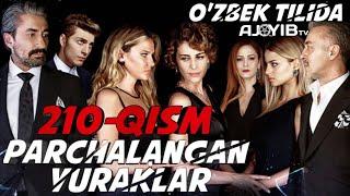 "PARCHALANGAN YURAKLAR" 210-qism O'zbek Tilida HD (Turkiya seriali Uzbek Tilida)