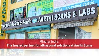 Aarti Scans & Labs | Making affordable diagnostics a reality with Mindray technologies