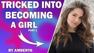 Tricked into Becoming a Girl - A TG/TF Story┃Part 1
