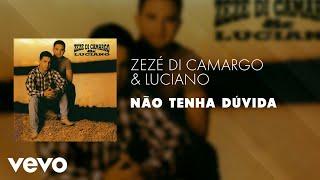 Zezé Di Camargo & Luciano - Não Tenha Dúvida (Áudio Oficial)