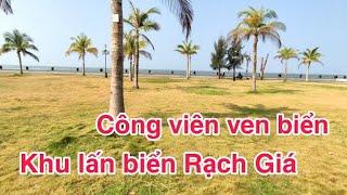 Công viên ven biển Rạch Giá| Có đẹp hơn Nha Trang?