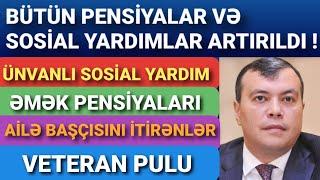 Bütün Pensiyalar, Sosial Yardımlar, Təqaüdlər, Maaşlar Artırıldı !