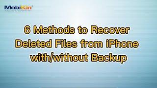 6 Methods to Recover Deleted Files from iPhone with/without Backup
