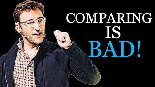 STOP COMPARING YOURSELF TO OTHERS! | Simon Sinek Motivational Speech