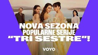 TRI SESTRE | Nova sezona popularne serije samo na #voyohr