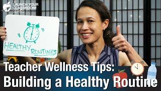 Building a Healthy Routine - Teacher Wellness Tips