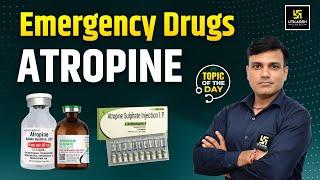 Emergency Drugs - Atropine | Mechanism of Action, Dose & Uses | Shailendra Sir