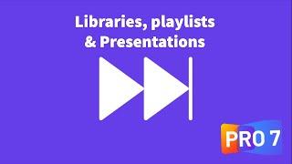 Keeping Propresenter 7 organised with libraries, playlists and presentations